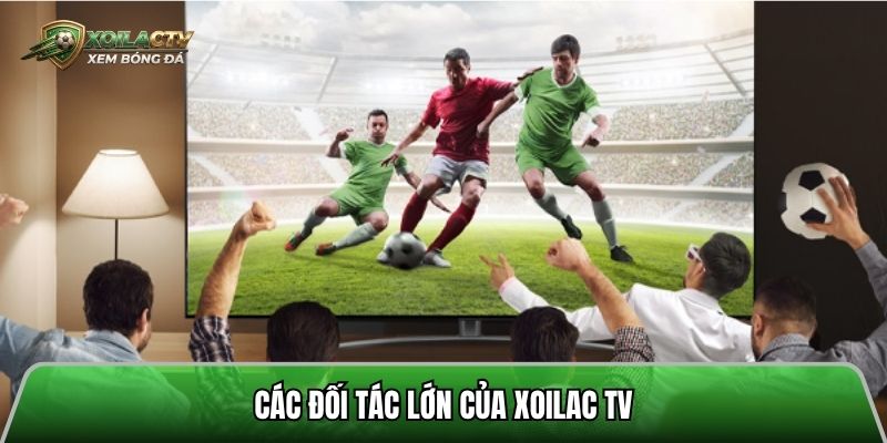 Các đối tác lớn của xoilac tv