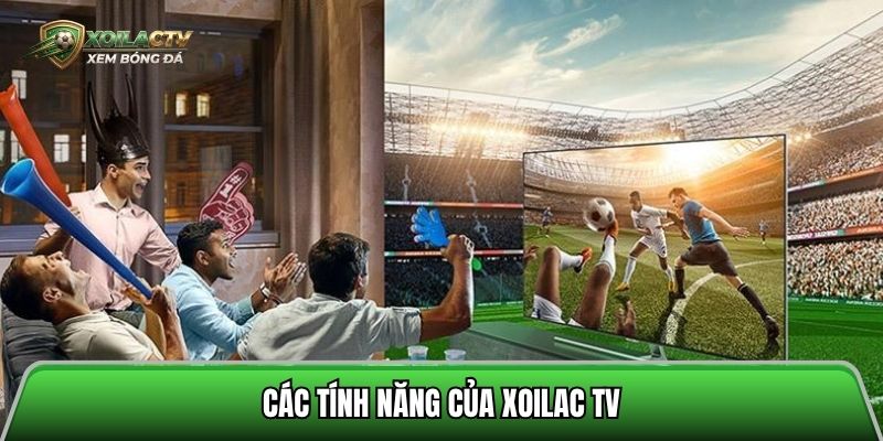 Các tính năng của xoilac tv