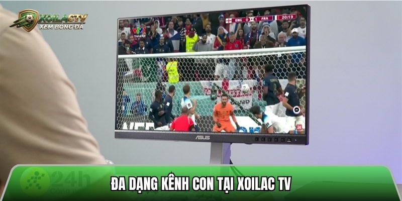 Đa dạng kênh con tại xoilac tv