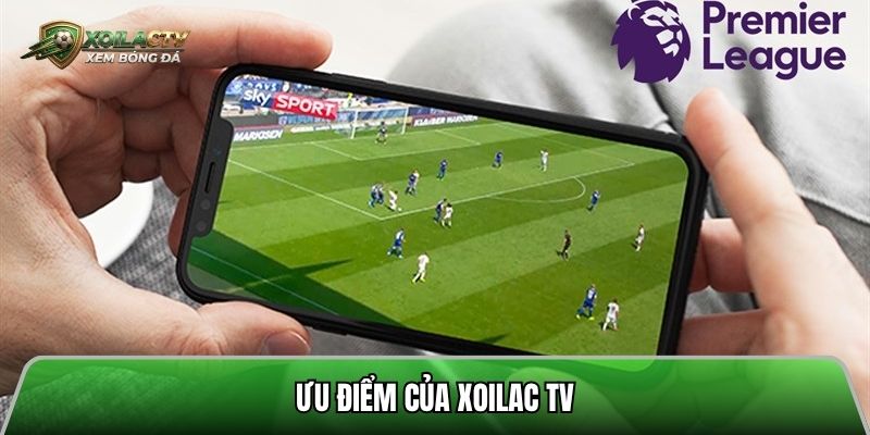Ưu điểm của xoilac tv